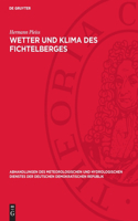 Wetter Und Klima Des Fichtelberges: (62 Abhandlungen Des Meteorologischen Und Hydrologischen Dienstes Der Deutschen Demokratischen Republik)
