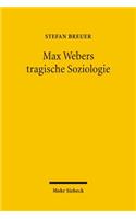 Max Webers tragische Soziologie