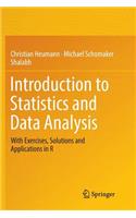 Introduction to Statistics and Data Analysis: With Exercises, Solutions and Applications in R