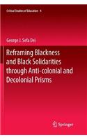 Reframing Blackness and Black Solidarities Through Anti-Colonial and Decolonial Prisms