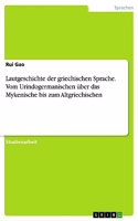 Lautgeschichte der griechischen Sprache. Vom Urindogermanischen über das Mykenische bis zum Altgriechischen