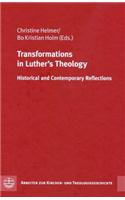 Transformations in Luther's Theology: Historical and Contemporary Reflections