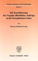 Die Koordinierung Der Vergabe Offentlicher Auftrage in Der Europaischen Union