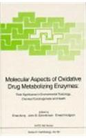 Molecular Aspects of Oxidative Drug Metabolizing Enzymes