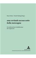 ...«Una Veritade Ascosa Sotto Bella Menzogna»..: Zur Italienischen Erzaehlliteratur Der Gegenwart