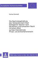 Die Sachmaengelhaftung Des Verkaeufers Beim Kauf Beweglicher Sachen Nach Deutschem Und Tuerkischem Recht Mit Einem Blick Auf Das Internationale Privat- Und Zivilverfahrensrecht