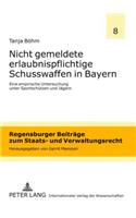 Nicht Gemeldete Erlaubnispflichtige Schusswaffen in Bayern