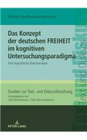 Das Konzept der deutschen FREIHEIT im kognitiven Untersuchungsparadigma: Eine linguistische Diskursanalyse(23 Studien Zur Text- Und Diskursforschung)