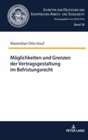 Moeglichkeiten und Grenzen der Vertragsgestaltung im Befristungsrecht