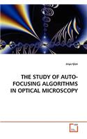 Study of Auto-Focusing Algorithms in Optical Microscopy