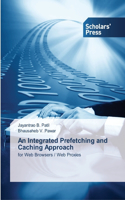 Integrated Prefetching and Caching Approach