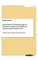 Deutschland: Zur Besteuerung von Seeleuten an Bord von Schiffen im internationalen Verkehr 2011: Grundsätze der Steuerpflicht und Werbungskosten