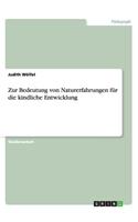 Zur Bedeutung von Naturerfahrungen für die kindliche Entwicklung