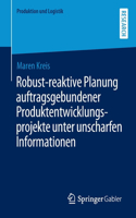 Robust-Reaktive Planung Auftragsgebundener Produktentwicklungsprojekte Unter Unscharfen Informationen