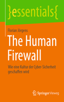 The Human Firewall: Wie eine Kultur der Cyber-Sicherheit geschaffen wird(essentials)
