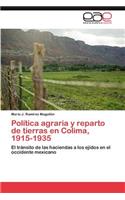 Politica Agraria y Reparto de Tierras En Colima, 1915-1935