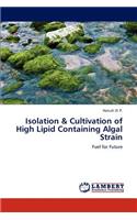 Isolation & Cultivation of High Lipid Containing Algal Strain