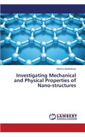 Investigating Mechanical and Physical Properties of Nano-structures