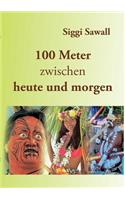 100 Meter zwischen heute und morgen