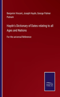 Haydn's Dictionary of Dates relating to all Ages and Nations
