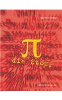 π -- Die Story