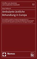 Ambulante Arztliche Behandlung in Europa: Zum Verhaltnis Staatlicher Krankenversorgungssysteme Zur Dienstleistungsfreiheit Des Eg-Vertrags Am Beispiel Der Bundesrepublik Deutschland, Der Rep(12 Schriften Zum Sozialrecht)