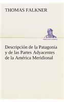Descripción de la Patagonia y de las Partes Adyacentes de la América Meridional
