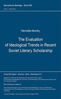 The Evaluation of Ideological Trends in Recent Soviet Literary Scholarship