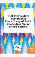 100 Provocative Statements about Leap of Faith