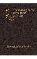 The Making of the Great West 1512-1883