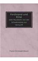 Ferdinand Und Elise Oder Rückkehr Von Der Schwärmerey Zur Vernunft