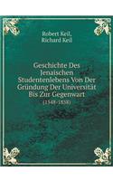 Geschichte Des Jenaischen Studentenlebens Von Der Gründung Der Universität Bis Zur Gegenwart (1548-1858)