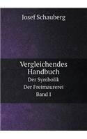 Vergleichendes Handbuch Der Symbolik Der Freimaurerei. Band I