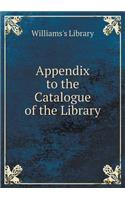 Appendix to the Catalogue of the Library