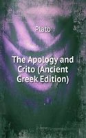 Apology and Crito (Ancient Greek Edition)