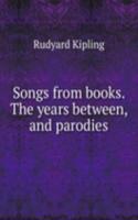 Songs from books. The years between, and parodies