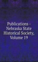 Publications - Nebraska State Historical Society, Volume 19