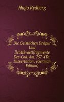 Die Geistlichen Drapur Und Drottkvaettfragmente Des Cod. Am. 757 4To: Dissertation . (German Edition)