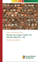 Museu da Língua Talian em Silveira Martins - RS