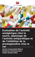 Évaluation de l'activité analgésique chez la souris, dépistage de l'activité antipyrétique et de l'inhibition de la prostaglandine chez le rat