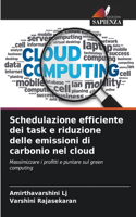 Schedulazione efficiente dei task e riduzione delle emissioni di carbonio nel cloud