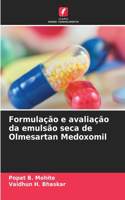 Formulação e avaliação da emulsão seca de Olmesartan Medoxomil