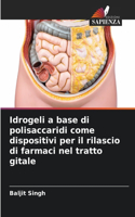 Idrogeli a base di polisaccaridi come dispositivi per il rilascio di farmaci nel tratto gitale