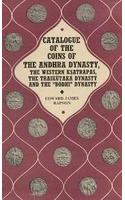 Catalogue Of The Coins Of The Andhra Dynasty, The Western Ksatrapas, The Traikutaka Dynasty And The "Bodhi" Dynasty