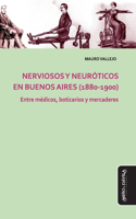 Nerviosos y neuróticos en Buenos Aires (1880-1900)