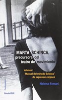 Marta Schinca. Precursora del teatro de movimiento, vol. I: Manual del metodo Schinca de expresion corporal