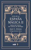 Guia de la Espana magica II: Las rutas del Santo Grial y del Camino de Santiago