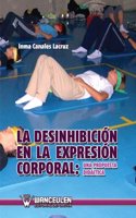 La Desinhibicion En La Expresion Corporal: Una Propuesta Didactica