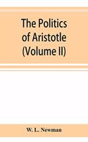 politics of Aristotle; With an introduction, two prefatory essays and notes critical and explanatory (Volume II)