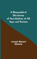 Biographical Dictionary of Freethinkers of All Ages and Nations
